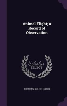 portada Animal Flight; a Record of Observation (en Inglés)