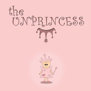 portada The Unprincess (2015): The Unprincess (en Inglés)