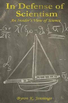 portada In Defense of Scientism: An Insider's View of Science (en Inglés)