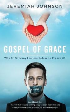 portada The Gospel of Grace: Why do so many leaders refuse to preach it? (en Inglés)