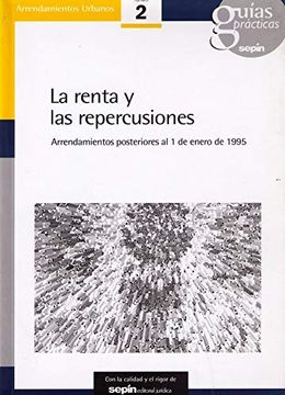 portada La Renta y las Repercusiones: Arrendamientos Posteriores al 1 de Enero de 1995 (Guias Practicas) (Arrendamientos Urbanos nº 2)