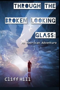 portada Through the Broken Looking Glass: An American Adventure (in English)