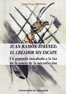 portada Juan Ramón Jiménez: el creador sin escape. Un proyecto inacabado a la luz de la