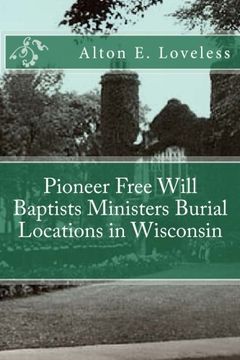 portada Pioneer Free Will Baptists Ministers Burial Locations in Wisconsin