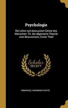portada Psychologie: Die Lehre Vom Bewussten Geiste Des Menschen: Th. Die Allgemeine Theorie Vom Bewusstsein, Erster Theil 