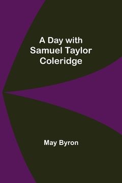 portada A Day with Samuel Taylor Coleridge (en Inglés)