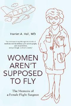 portada women aren't supposed to fly: the memoirs of a female flight surgeon (en Inglés)