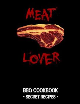 portada Meat Lover: Black BBQ Cookbook - Secret Recipes for Men (en Inglés)