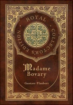 portada Madame Bovary (Royal Collector's Edition) (Case Laminate Hardcover with Jacket) (en Inglés)