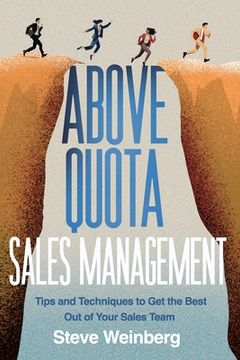 portada Above Quota Sales Management: Tips and Techniques to Get the Best Out of Your Sales Team (en Inglés)