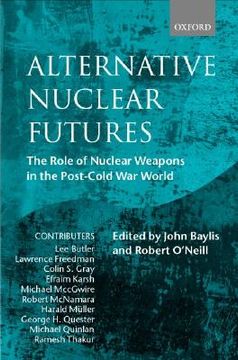portada alternative nuclear futures: the role of nuclear weapons in the post-cold war world