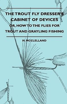 portada the trout fly dresser's cabinet of devices - or, how to the flies for trout and grayling fishing