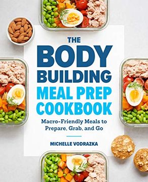 portada The Bodybuilding Meal Prep Cookbook: Macro-Friendly Meals to Prepare, Grab, and go (en Inglés)