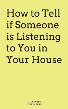 portada How to Tell if Somone is Listening to You in Your House (en Inglés)