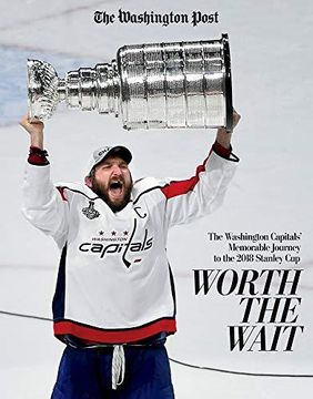 portada Worth the Wait: The Washington Capitals' Memorable Journey to the 2018 Stanley Cup (en Inglés)