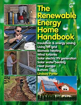 portada The Renewable Energy Home Handbook: Insulation & Energy Saving, Living Off-Grid, Bio-Mass Heating, Wind Turbines, Solar Electric Pv Generation, Solar (in English)