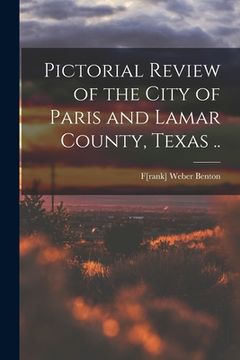 portada Pictorial Review of the City of Paris and Lamar County, Texas .. (en Inglés)