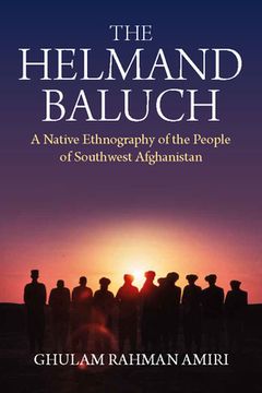 portada The Helmand Baluch: A Native Ethnography of the People of Southwest Afghanistan (en Inglés)