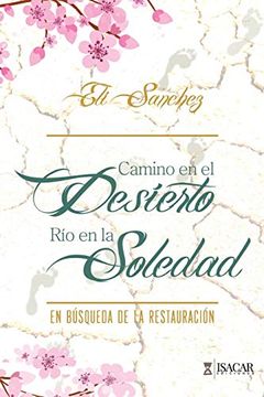 portada Camino en el Desierto, río en la Soledad: En Búsqueda de la Restauración (in Spanish)