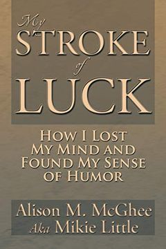 portada My Stroke of Luck: How i Lost my Mind and Found my Sense of Humor (en Inglés)