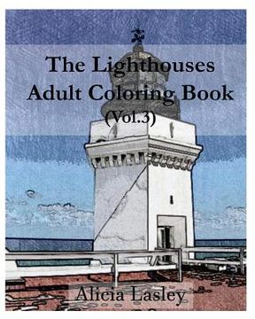 portada The Lighthouses: Adult Coloring Book, Volume 3: Lighthouse Sketches for Coloring
