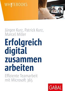 portada Erfolgreich Digital Zusammen Arbeiten: Effiziente Teamarbeit mit Microsoft 365 (Whitebooks) (in German)