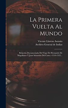 portada La Primera Vuelta al Mundo: Relación Documentada del Viaje de Hernando de Magallanes y Juan Sebastián del Cano. --1519-1522. (in Spanish)