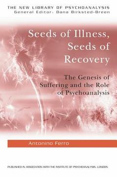 portada Seeds of Illness, Seeds of Recovery: The Genesis of Suffering and the Role of Psychoanalysis (en Inglés)