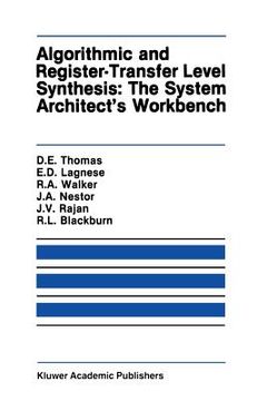 portada Algorithmic and Register-Transfer Level Synthesis: The System Architect's Workbench: The System Architect's Workbench (in English)