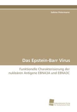 portada Das Epstein-Barr Virus: Funktionelle Charakterisierung der nukleären Antigene EBNA3A und EBNA3C