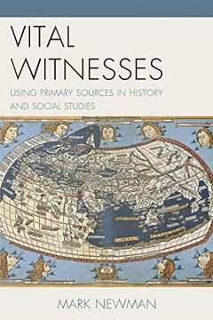 portada Vital Witnesses: Using Primary Sources in History and Social Studies (in English)