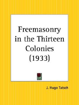 portada freemasonry in the thirteen colonies (en Inglés)