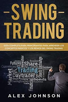 portada Swing Trading: Guía Completa Para Principiantes Para Aprender los Conceptos Básicos y los Reinos del Swing Trading