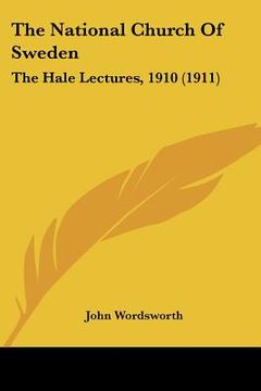 portada the national church of sweden: the hale lectures, 1910 (1911) (en Inglés)