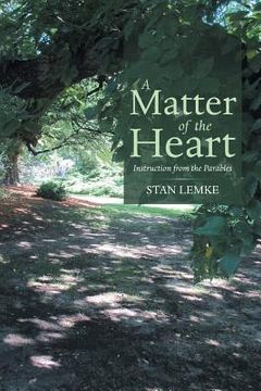 portada A Matter of the Heart: Instruction from the Parables (en Inglés)