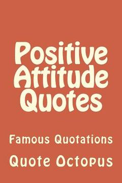 portada Positive Attitude Quotes: Famous Quotations (en Inglés)