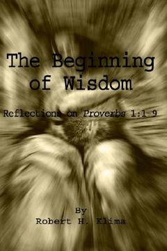 portada the beginning of wisdom: reflections on proverbs 1:1-9