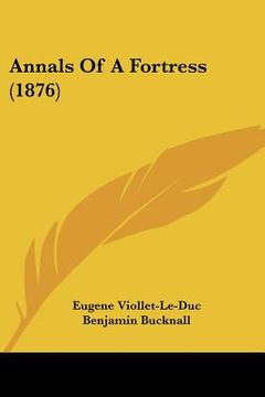 portada annals of a fortress (1876) (en Inglés)