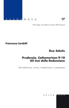 portada Dux Salutis - Prudenzio, Cathemerinon 9-10 - Gli Inni della Redenzione: Introduzione, testo, traduzione e commento