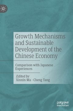 portada Growth Mechanisms and Sustainable Development of the Chinese Economy: Comparison with Japanese Experiences (in English)