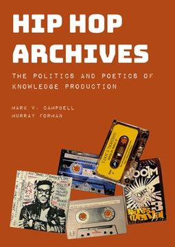 portada Hip-Hop Archives: The Politics and Poetics of Knowledge Production (en Inglés)