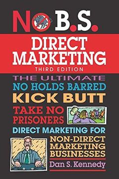 portada No B. S. Direct Marketing: The Ultimate no Holds Barred Kick Butt Take no Prisoners Direct Marketing for Non-Direct Marketing Businesses 