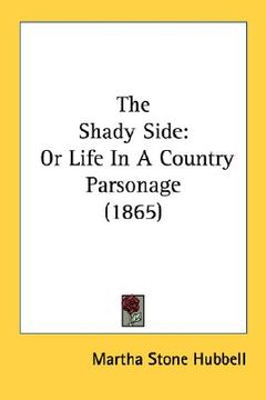 portada the shady side: or life in a country parsonage (1865) (in English)