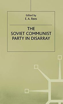 portada The Soviet Communist Party in Disarray: The Xxviii Congress of the Communist Party of the Soviet Union (Studies in Russian and East European History and Society) (in English)