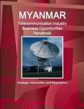 portada Myanmar Telecommunication Industry Business Opportunities Handbook - Strategic Information and Regulations (en Inglés)