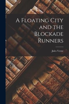 portada A Floating City and the Blockade Runners (en Inglés)