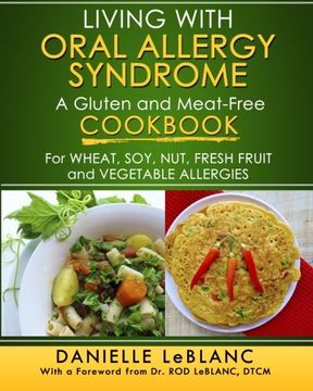 portada Living with Oral Allergy Syndrome: A Gluten and Meat-Free Cookbook for Wheat, Soy, Nut, Fresh Fruit and Vegetable Allergies (en Inglés)