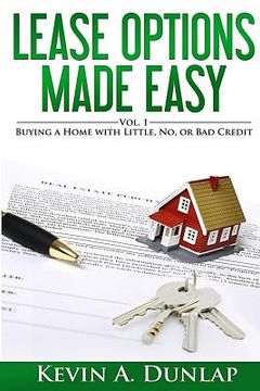 portada Lease Options Made Easy: Vol. 1 - Buying A Home with Little, No, or Bad Credit (in English)