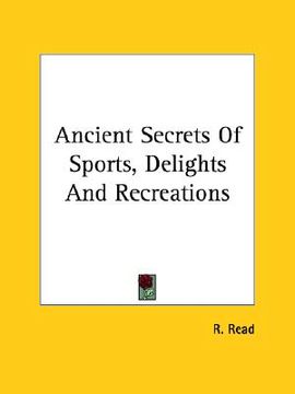 portada ancient secrets of sports, delights and recreations (in English)