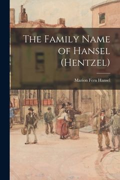 portada The Family Name of Hansel (Hentzel)